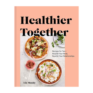 Healthier Together - Liz Moody