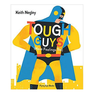 Children's Book - Tough Guys (Have Feelings Too): Keith Negly