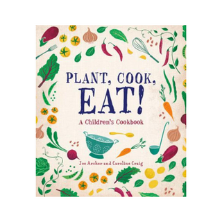 Children's Cookbook - Plant, Cook, Eat!
