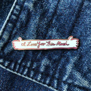 I Love You This Much Enamel Pin